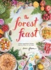 The Forest Feast - Simple Vegetarian Recipes from My Cabin in the Woods (Hardcover) - Erin Gleeson Photo