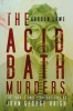 The Acid Bath Murders - The Trials and Liquidations of John George Haigh (Paperback) - Gordon Lowe Photo