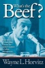 What's the Beef? - Sixty Years of Hard-Won Lessons for Today's Leaders in Labor, Management, and Government (Paperback, New) - Wayne L Horvitz Photo