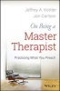 On Being a Master Therapist - Practicing What You Preach (Paperback) - Jeffrey A Kottler Photo