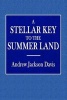 A Stellar Key to the Summer Land (Paperback) - Andrew Jackson Davis Photo