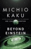 Beyond Einstein - The Cosmic Quest for the Theory of the Universe (Paperback, Revised) - Michio Kaku Photo