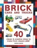 Brick Cars and Trucks - 40 Clever & Creative Ideas to Make from Classic Lego(r) (Paperback) - Warren Elsmore Photo