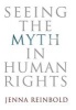 Seeing the Myth in Human Rights (Hardcover) - Jenna Reinbold Photo