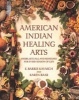 American Indian Healing Arts - Herbs, Rituals, and Remedies for Every Season of Life (Paperback) - E Barrie Kavasch Photo