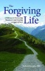 The Forgiving Life - A Pathway to Overcoming Resentment and Creating a Legacy of Love (Hardcover) - Robert D Enright Photo