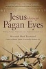 Jesus Through Pagan Eyes - Bridging Neopagan Perspectives with a Progressive Vision of Christ (Paperback, New) - Mark Townsend Photo