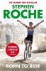 Born to Ride - The Autobiography of  (Paperback) - Stephen Roche Photo