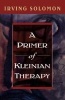 A Primer of Kleinian Therapy (Paperback, New) - Irving Solomon Photo