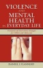 Violence and Mental Health in Everyday Life - Prevention and Intervention Strategies for Children and Adolescents (Hardcover) - Daniel J Flannery Photo