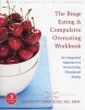 The Binge Eating and Compulsive Overeating Workbook - An Integrated Approach to Overcoming Disordered Eating (Paperback) - Carolyn Coker Ross Photo