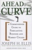 Ahead of the Curve - A Commonsense Guide to Forecasting Business and Market Cycles (Hardcover) - Joseph Ellis Photo