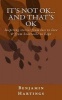 It's Not Ok. and That's Ok. - Inspiring Stories from Loss to Love, and Heartache to Hope (Paperback) - Benjamin J Hartings Photo