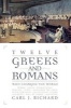 Twelve Greeks and Romans Who Changed the World (Paperback, New) - Carl J Richard Photo