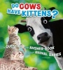 Do Cows Have Kittens? - A Question and Answer Book About Animal Babies (Hardcover) - Emily James Photo