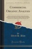 Commercial Organic Analysis, Vol. 1 - A Treatise on the Properties, Proximate Analytical Examination, and Modes of Assaying the Various Organic Chemicals and Products Employed in the Arts, Manufactures, Medicine with Concise Methods for the Detection and  Photo