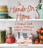 The Hands-on Home - A Seasonal Guide to Cooking, Preserving & Natural Homekeeping (Hardcover) - Erica Strauss Photo