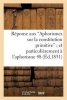 Reponse Aux 'Aphorismes Sur La Constitution Primitive'; Et Plus Particulierement A L'Aphorisme 48 (French, Paperback) - Sans Auteur Photo