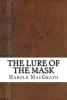 The Lure of the Mask (Paperback) - Harold MacGrath Photo