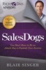 Sales Dogs - You Don't Have to be an Attack Dog to Explode Your Income (Paperback) - Blair Singer Photo