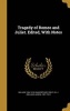 Tragedy of Romeo and Juliet. Edited, with Notes (Hardcover) - William 1564 1616 Shakespeare Photo