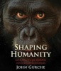 Shaping Humanity - How Science, Art, and Imagination Help Us Understand Our Origins (Hardcover) - John Gurche Photo