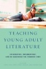 Teaching Young Adult Literature - Integrating, Implementing, and Re-Imagining the Common Core (Paperback) - Judith A Hayn Photo