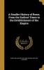 A Smaller History of Rome, from the Earliest Times to the Establishment of the Empire (Hardcover) - William Sir Smith Photo