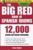 The Big Red Book of Spanish Idioms - 4,000 Idiomatic Expressions (English, Spanish, Paperback) - Peter Weibel Photo