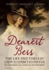 Dearest Bess - The Life and Times of Lady Elizabeth Foster Afterwards Duchess of Devonshire (Paperback) - Dorothy Margaret Stuart Photo