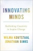 Innovating Minds - Rethinking Creativity to Inspire Change (Hardcover) - Wilma Koutstaal Photo