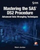 Mastering the SAS Ds2 Procedure - Advanced Data Wrangling Techniques (Paperback) - Mark Jordan Photo