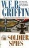 The Soldier Spies (Paperback, ed) - WEB Griffin Photo