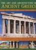 The Art and Architecture of Ancient Greece - An Illustrated Account of Classical Greek Buildings, Sculptures and Paintings, Shown in 200 Glorious Photographs and Drawings (Paperback) - Nigel Rodgers Photo