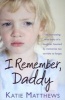 I Remember, Daddy - The Harrowing True Story of a Daughter Haunted by Memories Too Terrible to Forget (Paperback) - Katie Matthews Photo