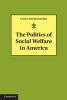 The Politics of Social Welfare in America (Hardcover, New) - Glenn David Mackin Photo