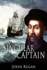 A Singular Captain - Magellan's Astounding Voyage (Paperback) - John Regan Photo