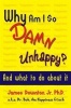 Why am I So Damn Unhappy? - And What to Do About it (Paperback) - James V Downton Photo