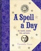 A Spell a Day - For Health, Wealth, Love, and More (Hardcover) - Cassandra Eason Photo