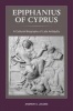 Epiphanius of Cyprus - A Cultural Biography of Late Antiquity (Hardcover) - Andrew S Jacobs Photo