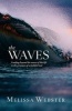 The Waves - Looking Beyond the Waves of This Life to the Promises of a Faithful God (Paperback) - Melissa Webster Photo