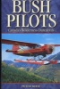 Bush Pilots - Canada's Wilderness Daredevils (Paperback) - Peter Boer Photo