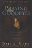 Praying Our Goodbyes (Paperback, Revised) - Joyce Rupp Photo