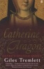 Catherine of Aragon - Henry's Spanish Queen (Paperback, Main) - Giles Tremlett Photo