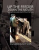 Up the Feeder, Down the Mouth - The Long Life and Sudden Death of Bristol City Docks (Paperback) - ACH Smith Photo