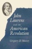 John Laurens and the American Revolution (Paperback) - Gregory D Massey Photo