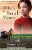 When the Soul Mends (Paperback) - Cindy Woodsmall Photo