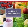 The Healthy Smoothie Bible - Lose Weight, Detoxify, Fight Disease, and Live Long (Hardcover) - Farnoosh Brock Photo