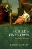 A Child of One's Own - Parental Stories (Paperback) - Rachel Bowlby Photo