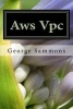 Aws Vpc - (Virtual Private Cloud) Beginner's Guide (Paperback) - George Sammons Photo